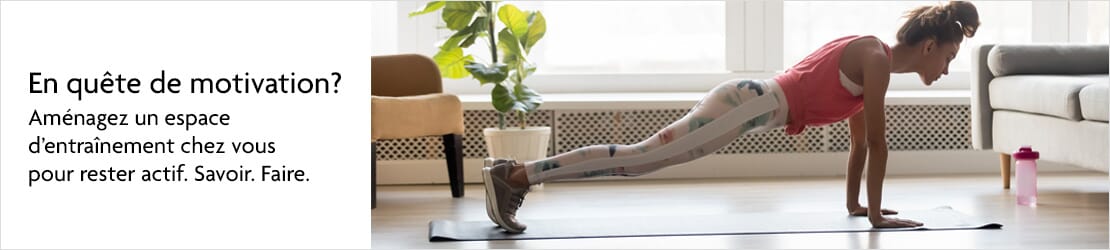 En quête de motivation? Aménagez un espace d’entraînement chez vous pour rester actif. Savoir. Faire.